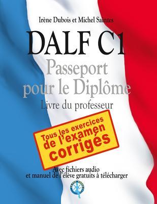 DALF C1 - Passeport pour le diplme: Livre du professeur