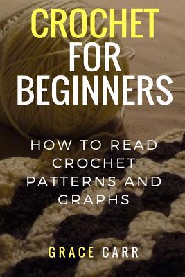 Crochet For Beginners: How To Read Crochet Patterns and Graphs