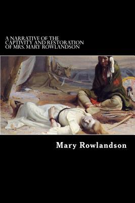 A Narrative of the Captivity and Restoration of Mrs. Mary Rowlandson