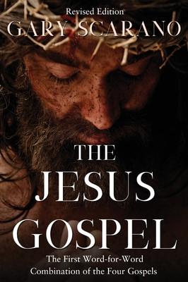 The Jesus Gospel: A First Word-for-Word Combination of the Four Gospels