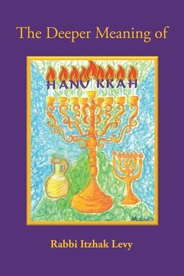 The Deeper Meaning of Hanukkah