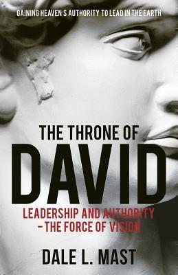 The Throne of David: Leadership and Authority - The Force of Vision