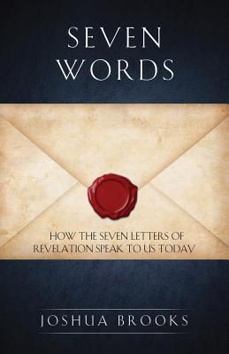 Seven Words: How the Seven Letters of Revelation Speak to Us Today