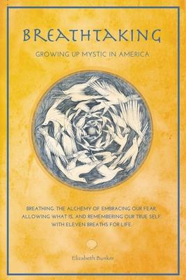 Breathtaking: Growing Up Mystic in America - Eleven Breaths for Life