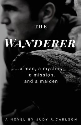 The Wanderer: A man, a mystery, a mission, and a maiden