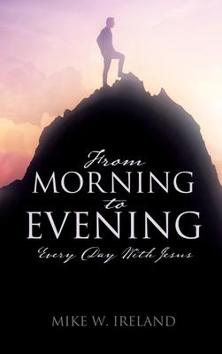 From Morning to Evening: Every Day With Jesus