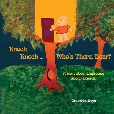 Knock, Knock ... Who's There, Bear? A Story about Embracing Bipolar Disorder