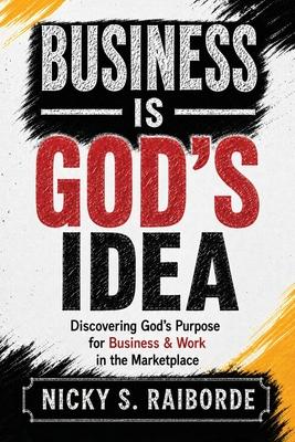 Business is God's Idea: Discovering God's Purpose for Business & Work in the Marketplace Subscription