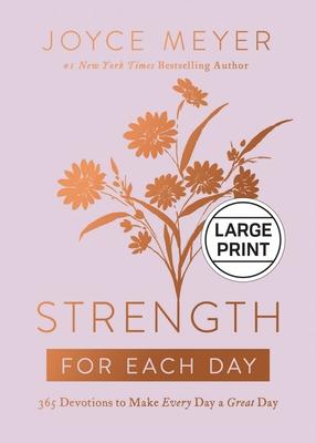 Strength for Each Day: 365 Devotions to Make Every Day a Great Day