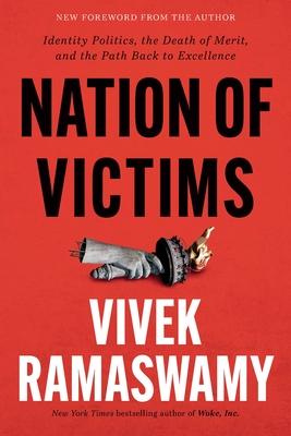 Nation of Victims: Identity Politics, the Death of Merit, and the Path Back to Excellence