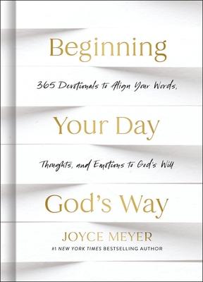 Beginning Your Day God's Way: 365 Devotions to Align Your Words, Thoughts, and Emotions to God's Will Subscription