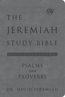 The Jeremiah Study Bible, Esv, Psalms and Proverbs (Gray): What It Says. What It Means. What It Means for You.