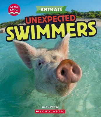 Unexpected Swimmers (Learn About: Animals)