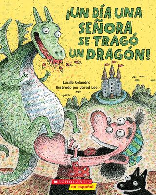 Un Da Una Seora Se Trag Un Dragn! (There Was an Old Lady Who Swallowed a Dragon!)