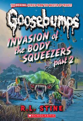 Invasion of the Body Squeezers: Part 2 (Goosebumps Classics #42)