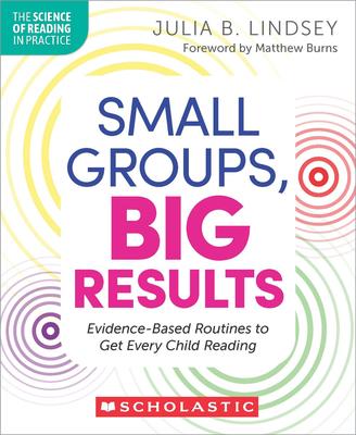 Small Groups, Big Results: Evidence-Based Routines to Get Every Child Reading Subscription