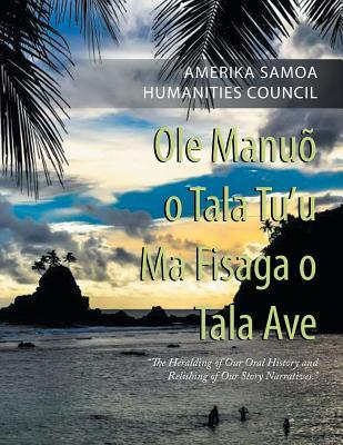 Ole Manu O Tala Tu'U Ma Fisaga O Tala Ave: "The Heralding of Our Oral History and Relishing of Our Story Narratives."