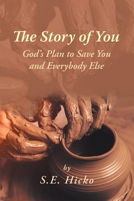 The Story of You: God's Plan to Save You and Everybody Else