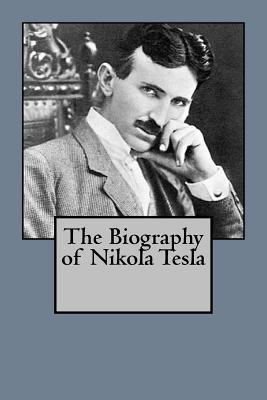 The Biography of Nikola Tesla