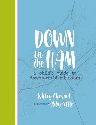 Down in the Ham: A Child's Guide to Downtown Birmingham