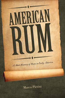 American Rum: A Short History of Rum in Early America