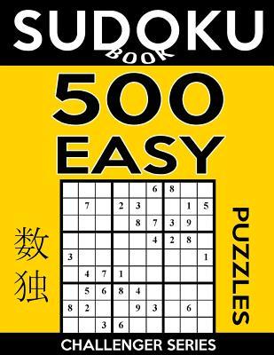 Sudoku Book 500 Easy Puzzles: Sudoku Puzzle Book With Only One Level of Difficulty