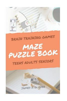 Maze Puzzle Books: The Challenging Maze Games for Teen, Adults, Brain Training for Seniors, Large Print