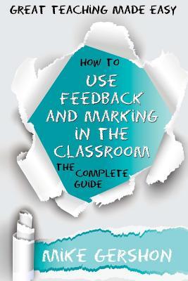 How to Use Feedback and Marking in the Classroom: The Complete Guide