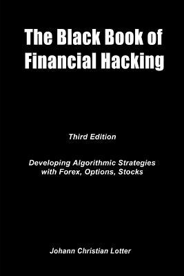 The Black Book of Financial Hacking: Passive Income with Algorithmic Trading Strategies