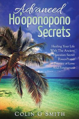 Ho'oponopono Book: Advanced Ho'oponopono Secrets