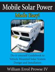 Mobile Solar Power Made Easy!: Mobile 12 volt off grid solar system design and installation. RV's, Vans, Cars and boats! Do-it-yourself step by step Subscription