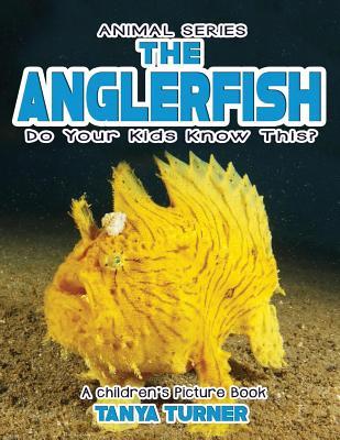 THE ANGLERFISH Do Your Kids Know This?: A Children's Picture Book