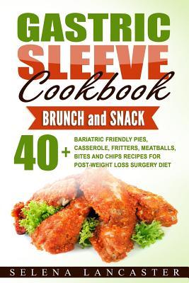 Gastric Sleeve Cookbook: BUNCH and SNACK - 40+ Bariatric-Friendly Pies, Casserole, Fritters, Meatballs, Bites and Chips Recipes for Post-Weight Subscription