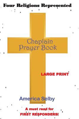 Chaplain Prayer Handbook LARGE PRINT: PRAYER HANDBOOK FOR Chaplains MINISTERS FIRST RESPONDERS HEALTH CARE PROVIDERS