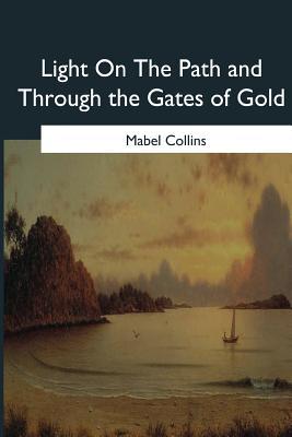 Light On The Path and Through the Gates of Gold