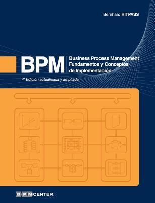 Bpm: Business Process Management - Fundamentos y Conceptos de Implementacin