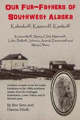 Our Fur-father's of Southwest Alaska: Kalmakoff, Kameroff, Kamkoff