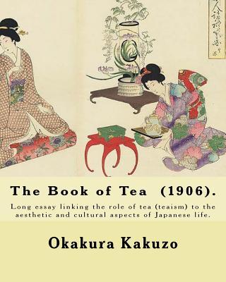 The Book of Tea (1906). By: Okakura Kakuzo: The Book of Tea ( Cha no Hon?) by Okakura Kakuzo (1906) is a long essay linking the role of tea (teais