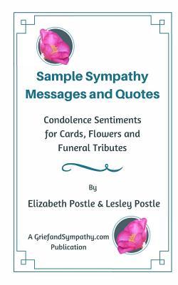 Sample Sympathy Messages and Quotes: Condolence Sentiments for Cards, Flowers and Funeral Tributes