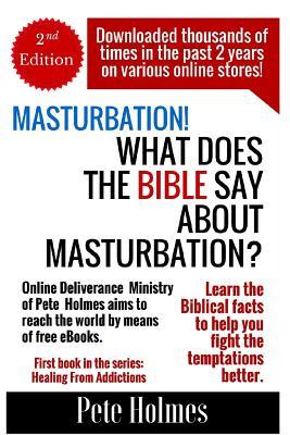 Masturbation!: What Does The Bible Say About Masturbation?