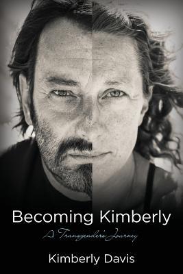 Becoming Kimberly: A Transgender's Journey