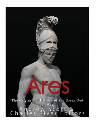 Ares: The Origins and History of the Greek God of War