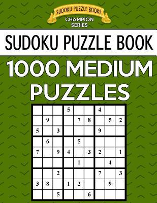 Sudoku Puzzle Book, 1,000 MEDIUM Puzzles: Bargain Sized Jumbo Book, No Wasted Puzzles With Only One Level