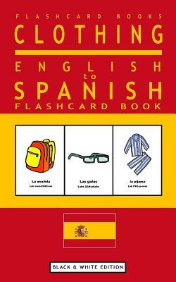 Clothing - English to Spanish Flash Card Book: Black and White Edition - Spanish for Kids