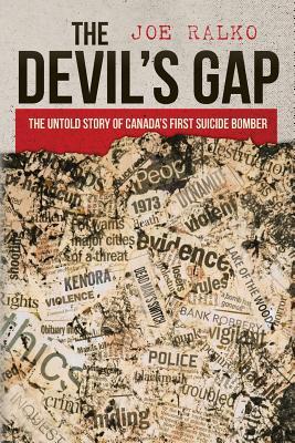 The Devil's Gap: The Untold Story of Canada's First Suicide Bomber