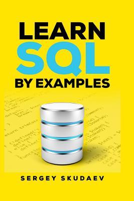 Learn SQL by Examples: Examples of SQL Queries and Stored Procedures for MySQL and Oracle