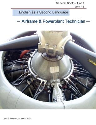 English as a Second Language -Airframe & Powerplant Technician - General Book 1 of 2 Level -1: ESL Aviation Technician Subscription