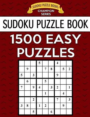Sudoku Puzzle Book, 1,500 EASY Puzzles: Gigantic Bargain Sized Book, No Wasted Puzzles With Only One Level