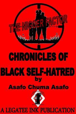 The Nigger Factor: Chronicles of Black Self-Hatred