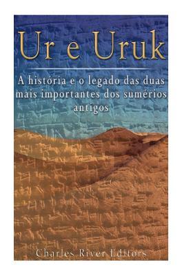 Ur e Uruk: a histria e o legado das duas mais importantes cidades dos sumrios antigos